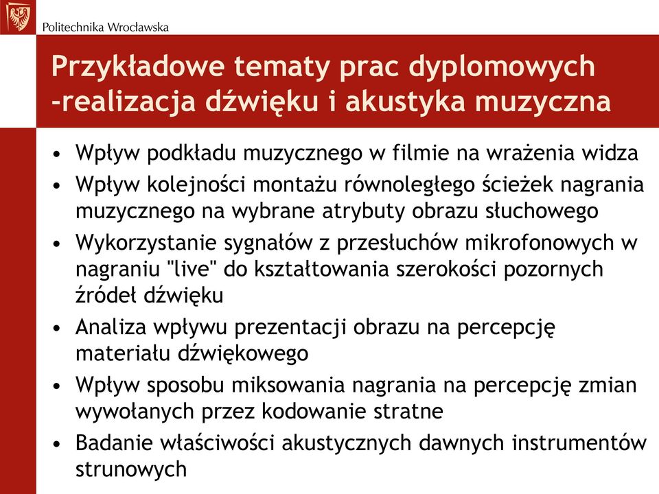 mikrofonowych w nagraniu "live" do kształtowania szerokości pozornych źródeł dźwięku Analiza wpływu prezentacji obrazu na percepcję materiału