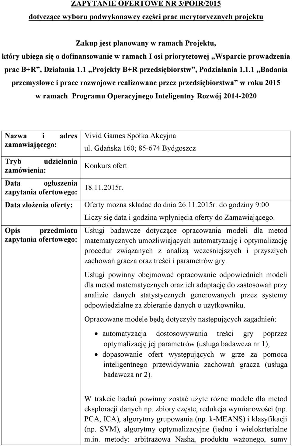 1 Projekty B+R przedsiębiorstw, Podziałania 1.1.1 Badania przemysłowe i prace rozwojowe realizowane przez przedsiębiorstwa w roku 2015 w ramach Programu Operacyjnego Inteligentny Rozwój 2014-2020