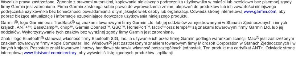 organizacji. Odwiedź stronę internetową www.garmin.com, aby pobrać bieżące aktualizacje i informacje uzupełniające dotyczące użytkowania niniejszego produktu.