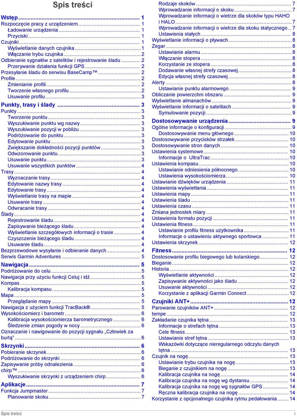 .. 2 Tworzenie własnego profilu... 2 Usuwanie profilu... 3 Punkty, trasy i ślady... 3 Punkty... 3 Tworzenie punktu... 3 Wyszukiwanie punktu wg nazwy... 3 Wyszukiwanie pozycji w pobliżu.