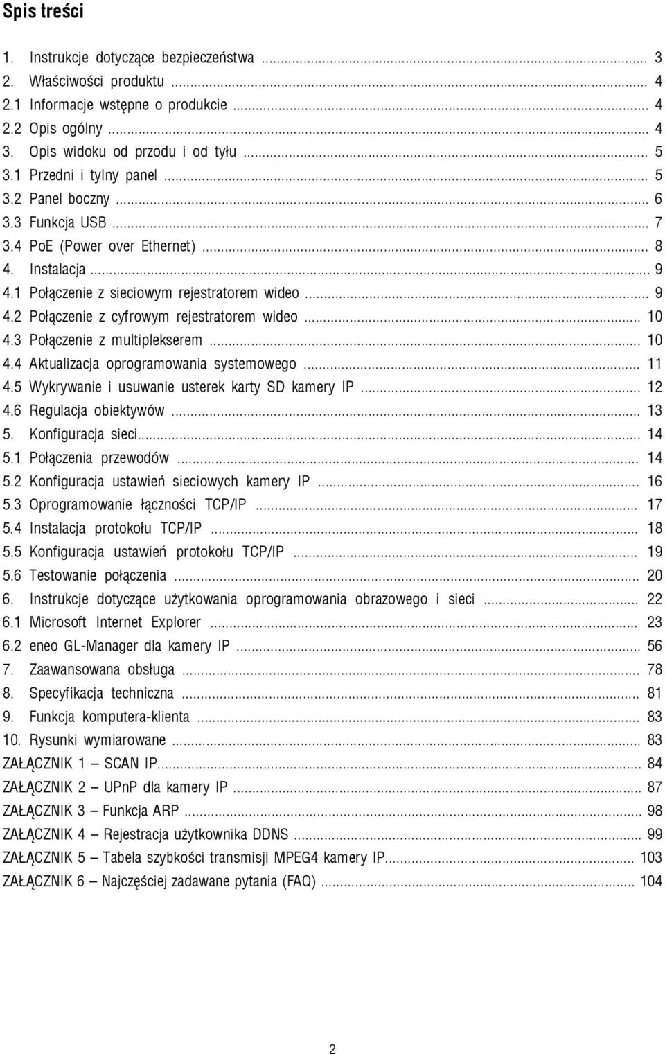 .. 10 4.3 Połączenie z multiplekserem... 10 4.4 Aktualizacja oprogramowania systemowego... 11 4.5 Wykrywanie i usuwanie usterek karty SD kamery IP... 12 4.6 Regulacja obiektywów... 13 5.