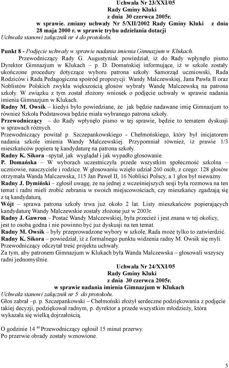 rektor Gimnazjum w Klukach p. D. Domańskiej informujące, iż w szkole zostały ukończone procedury dotyczące wyboru patrona szkoły.