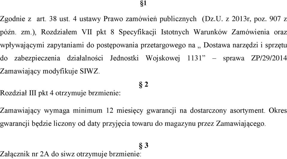 sprzętu do zabezpieczenia działalności Jednostki Wojskowej 1131 sprawa ZP/29/2014 Zamawiający modyfikuje SIWZ.