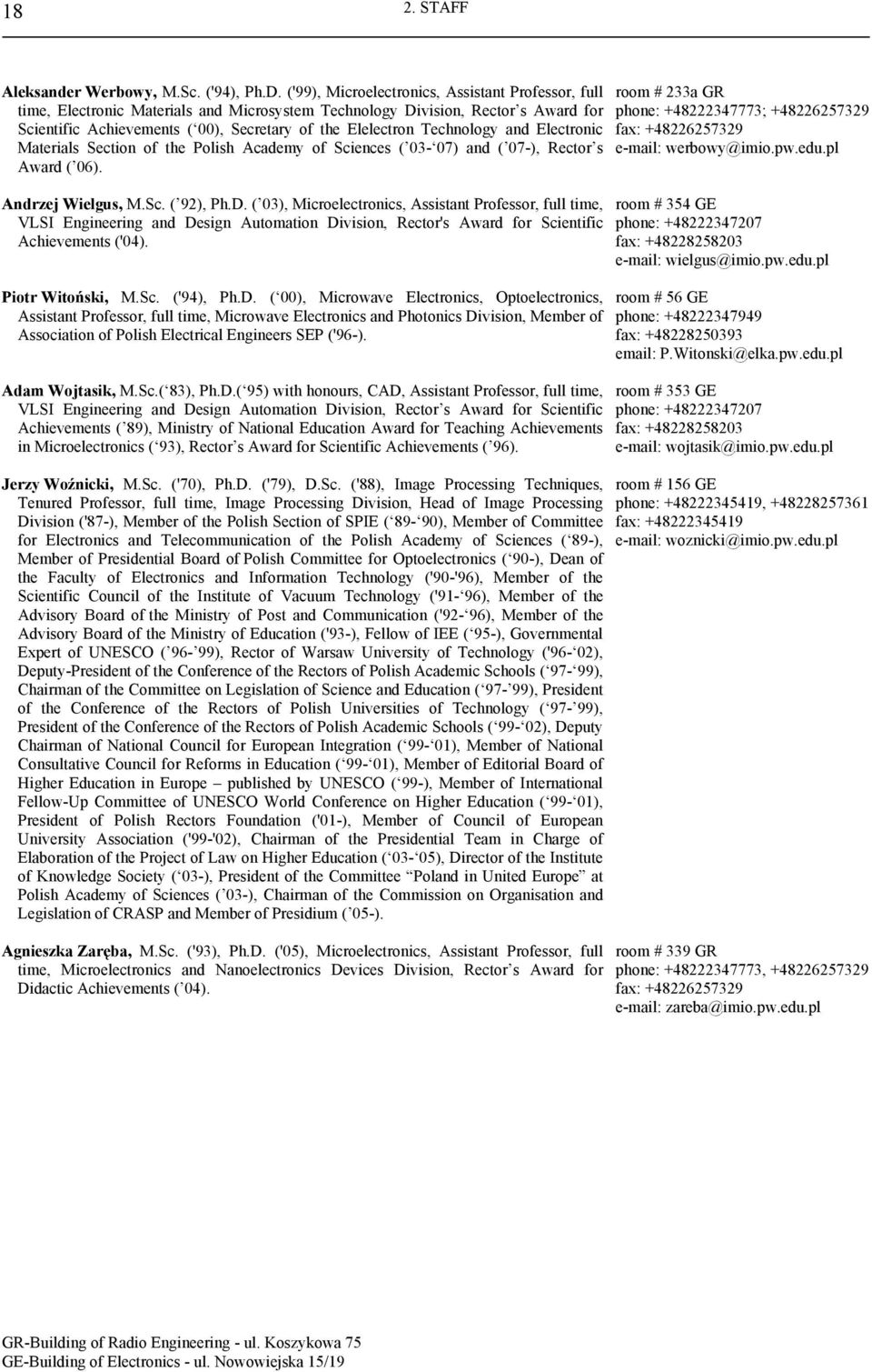 Materials Section of the Polish Academy of Sciences ( 03-07) and ( 07-), Rector s Award ( 06). Andrzej Wielgus, M.Sc. ( 92), Ph.D.