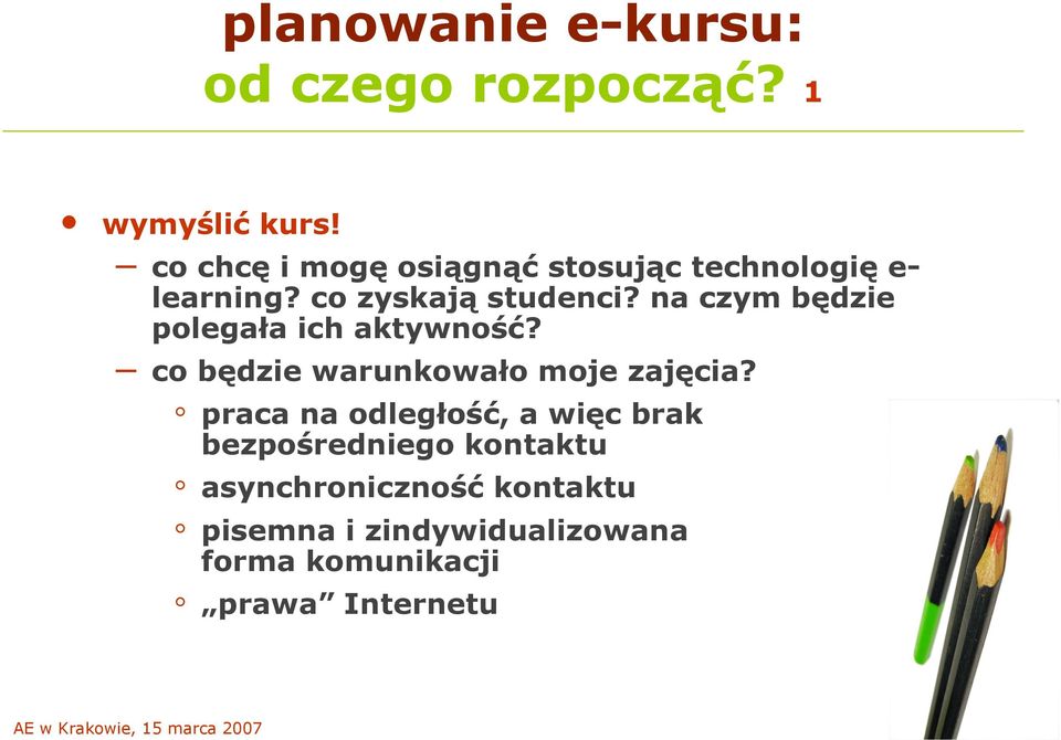 na czym będzie polegała ich aktywność? co będzie warunkowało moje zajęcia?