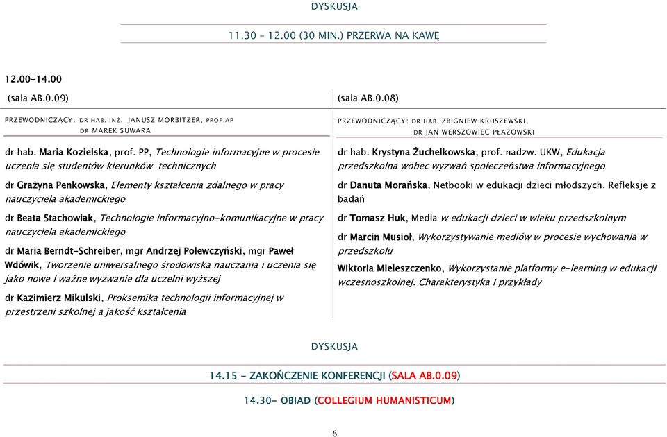 Technologie informacyjno-komunikacyjne w pracy nauczyciela akademickiego dr Maria Berndt-Schreiber, mgr Andrzej Polewczyński, mgr Paweł Wdówik, Tworzenie uniwersalnego środowiska nauczania i uczenia