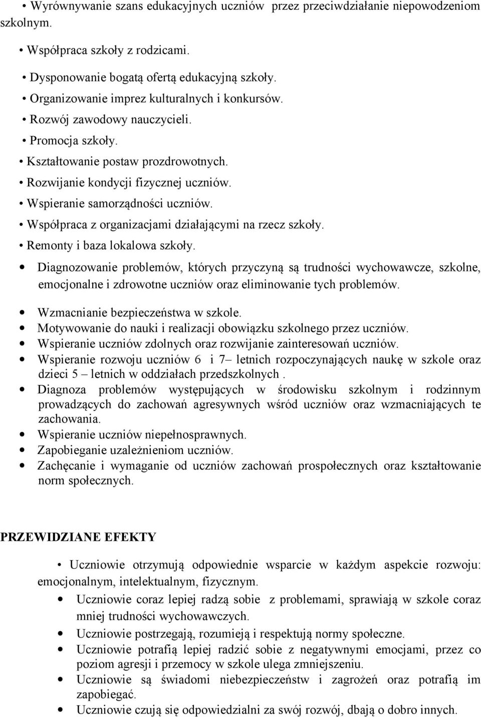 Wspieranie samorządności uczniów. Współpraca z organizacjami działającymi na rzecz szkoły. Remonty i baza lokalowa szkoły.