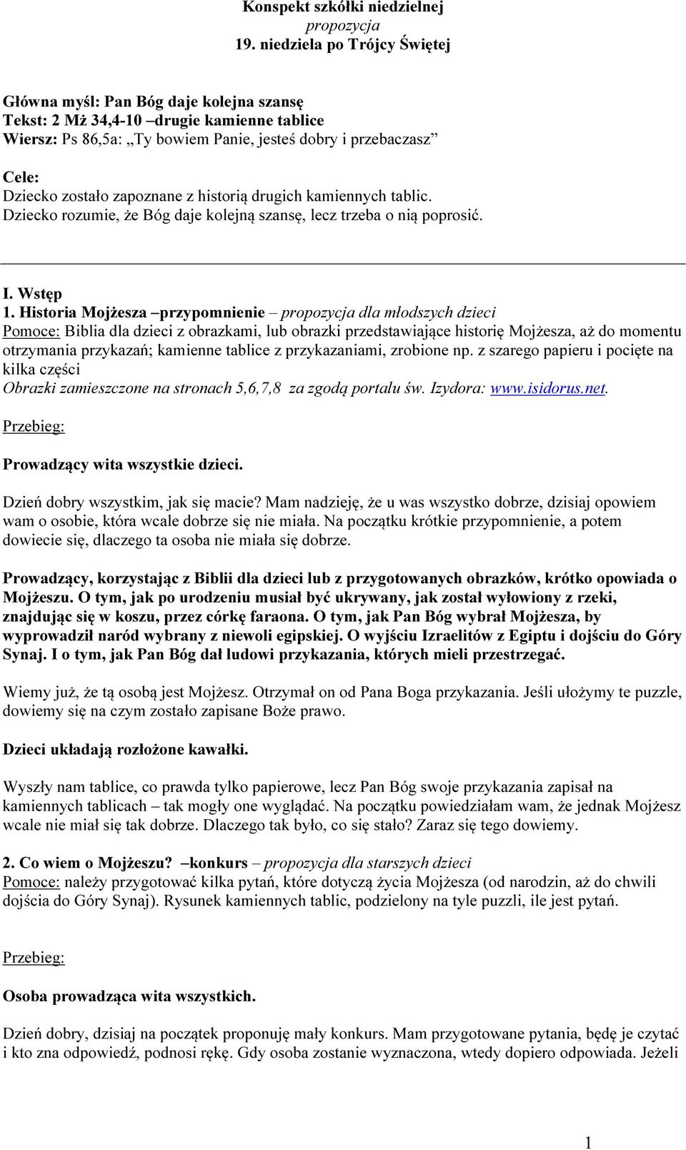 zapoznane z historią drugich kamiennych tablic. Dziecko rozumie, że Bóg daje kolejną szansę, lecz trzeba o nią poprosić. I. Wstęp 1.