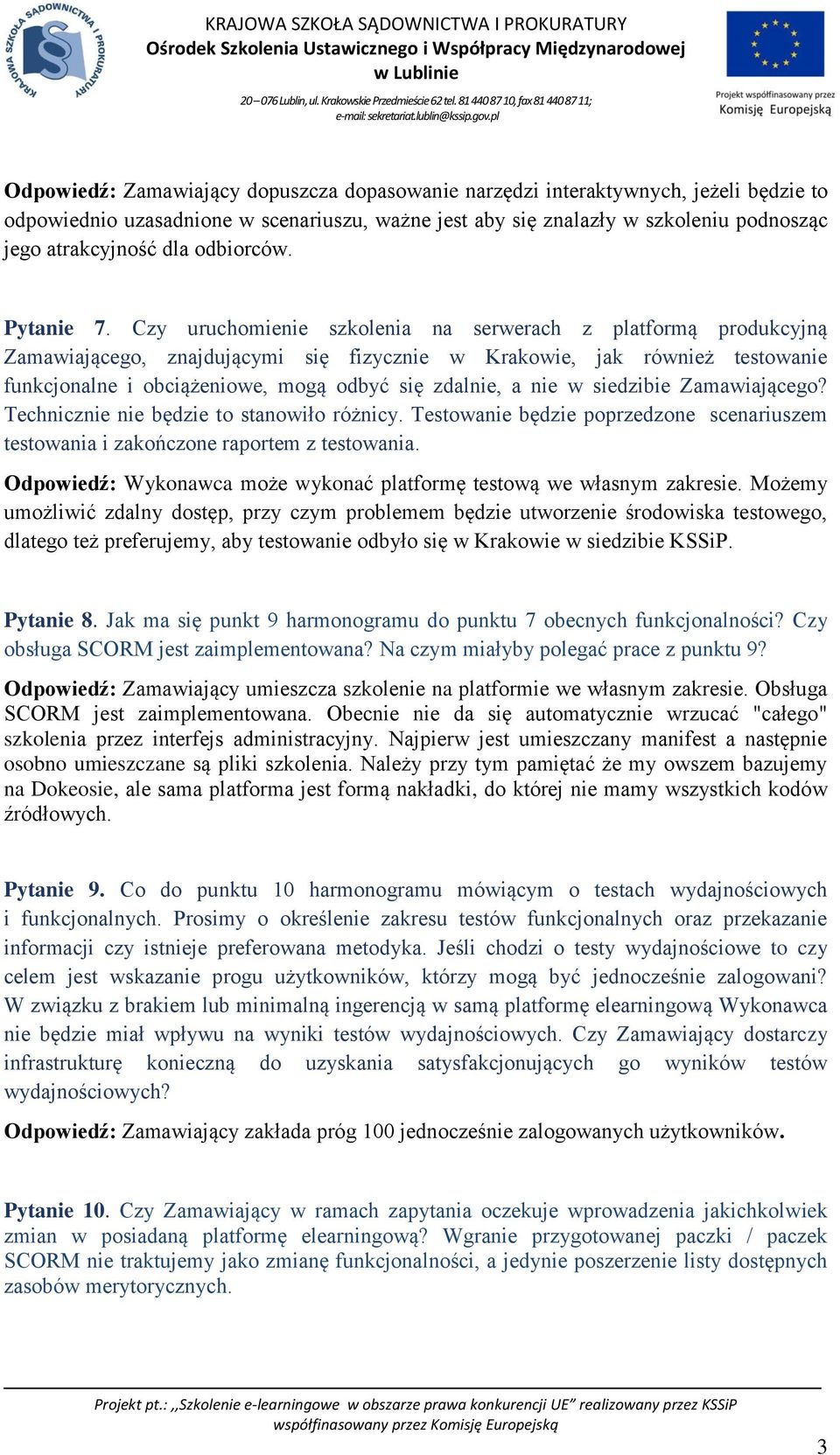 Czy uruchomienie szkolenia na serwerach z platformą produkcyjną Zamawiającego, znajdującymi się fizycznie w Krakowie, jak również testowanie funkcjonalne i obciążeniowe, mogą odbyć się zdalnie, a nie