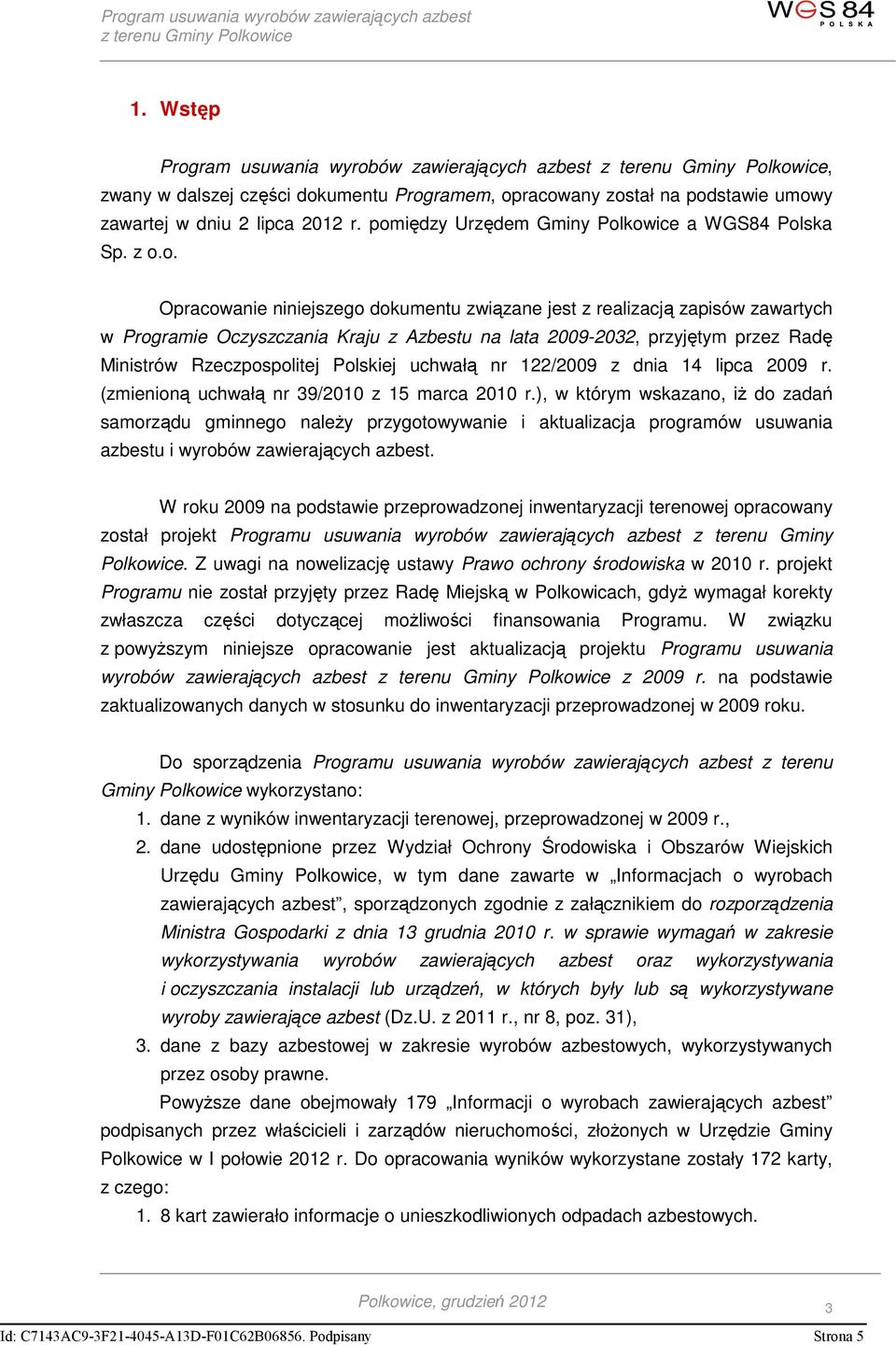przyjętym przez Radę Ministrów Rzeczpospolitej Polskiej uchwałą nr 122/2009 z dnia 14 lipca 2009 r. (zmienioną uchwałą nr 39/2010 z 15 marca 2010 r.