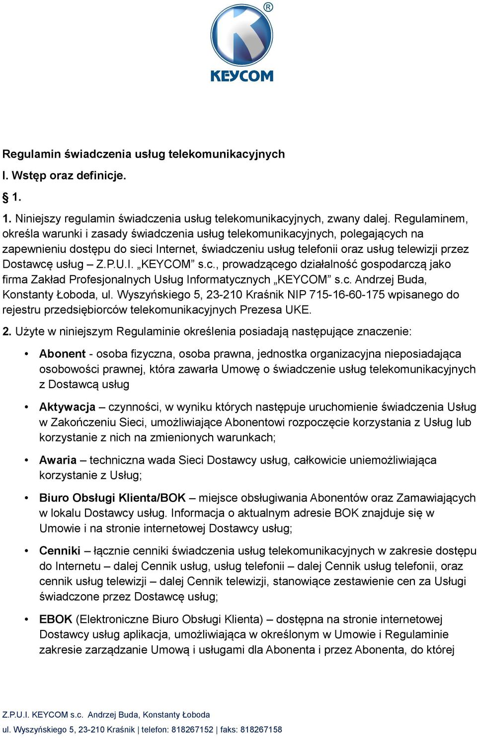 usług Z.P.U.I. KEYCOM s.c., prowadzącego działalność gospodarczą jako firma Zakład Profesjonalnych Usług Informatycznych KEYCOM s.c. Andrzej Buda, Konstanty Łoboda, ul.