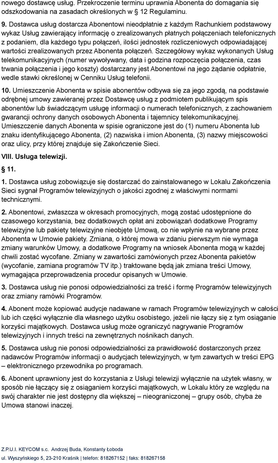 połączeń, ilości jednostek rozliczeniowych odpowiadającej wartości zrealizowanych przez Abonenta połączeń.