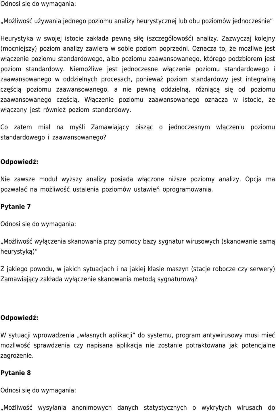 Oznacza to, że możliwe jest włączenie poziomu standardowego, albo poziomu zaawansowanego, którego podzbiorem jest poziom standardowy.