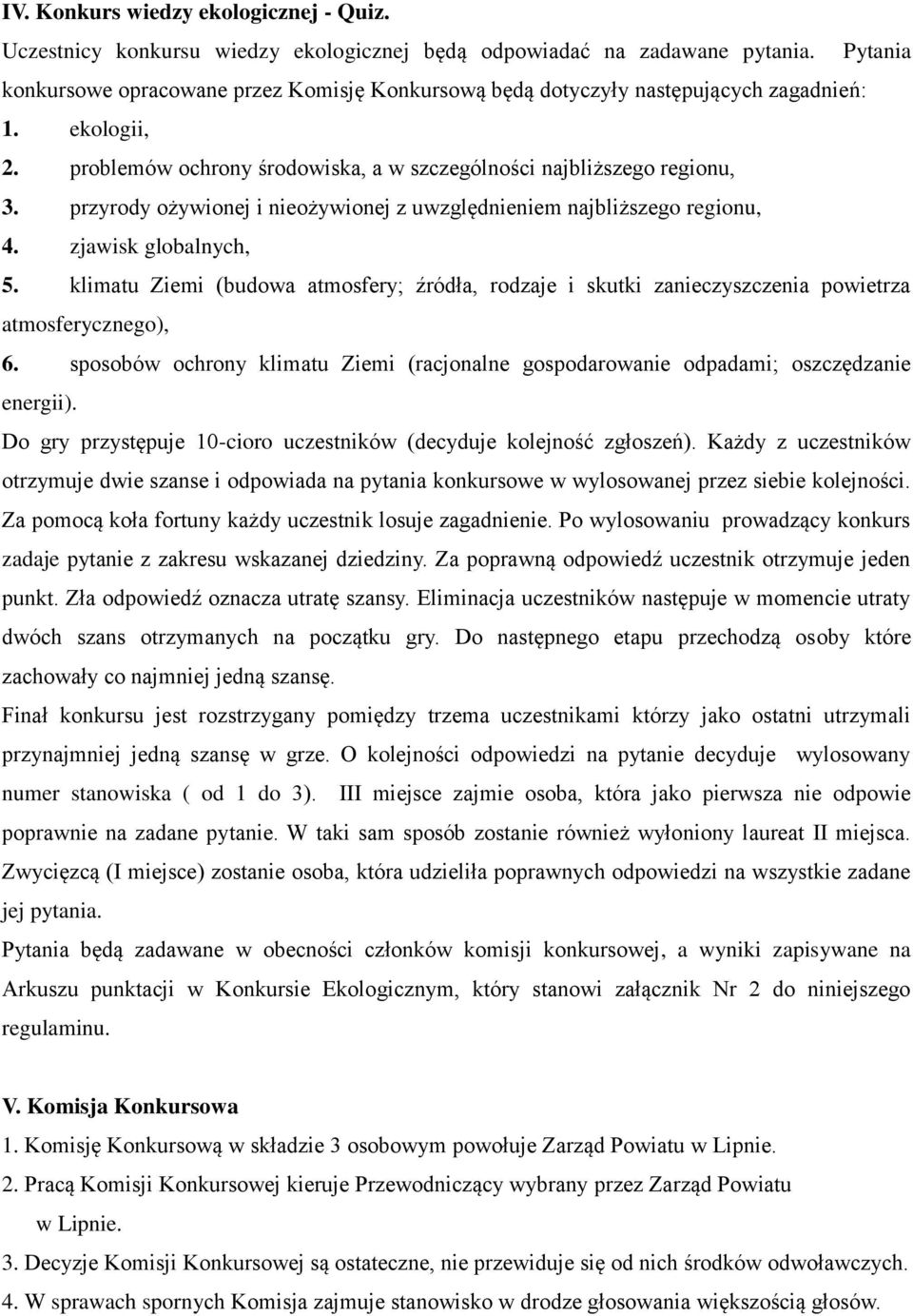 przyrody ożywionej i nieożywionej z uwzględnieniem najbliższego regionu, 4. zjawisk globalnych, 5.