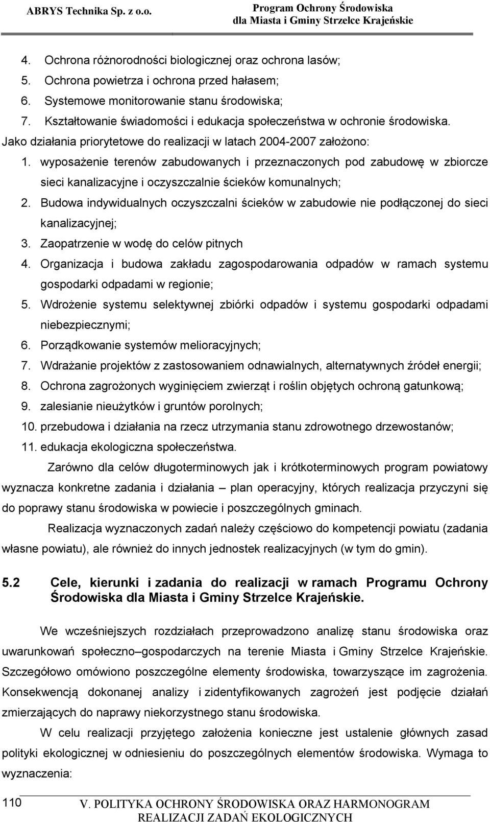 wyposażenie terenów zabudowanych i przeznaczonych pod zabudowę w zbiorcze sieci kanalizacyjne i oczyszczalnie ścieków komunalnych; 2.