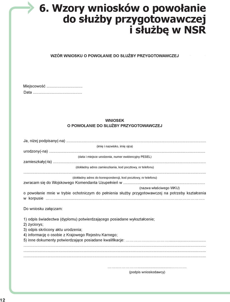 .. (data i miejsce urodzenia, numer ewidencyjny PESEL) zamieszkały(-ła)... (dokładny adres zamieszkania, kod pocztowy, nr telefonu).