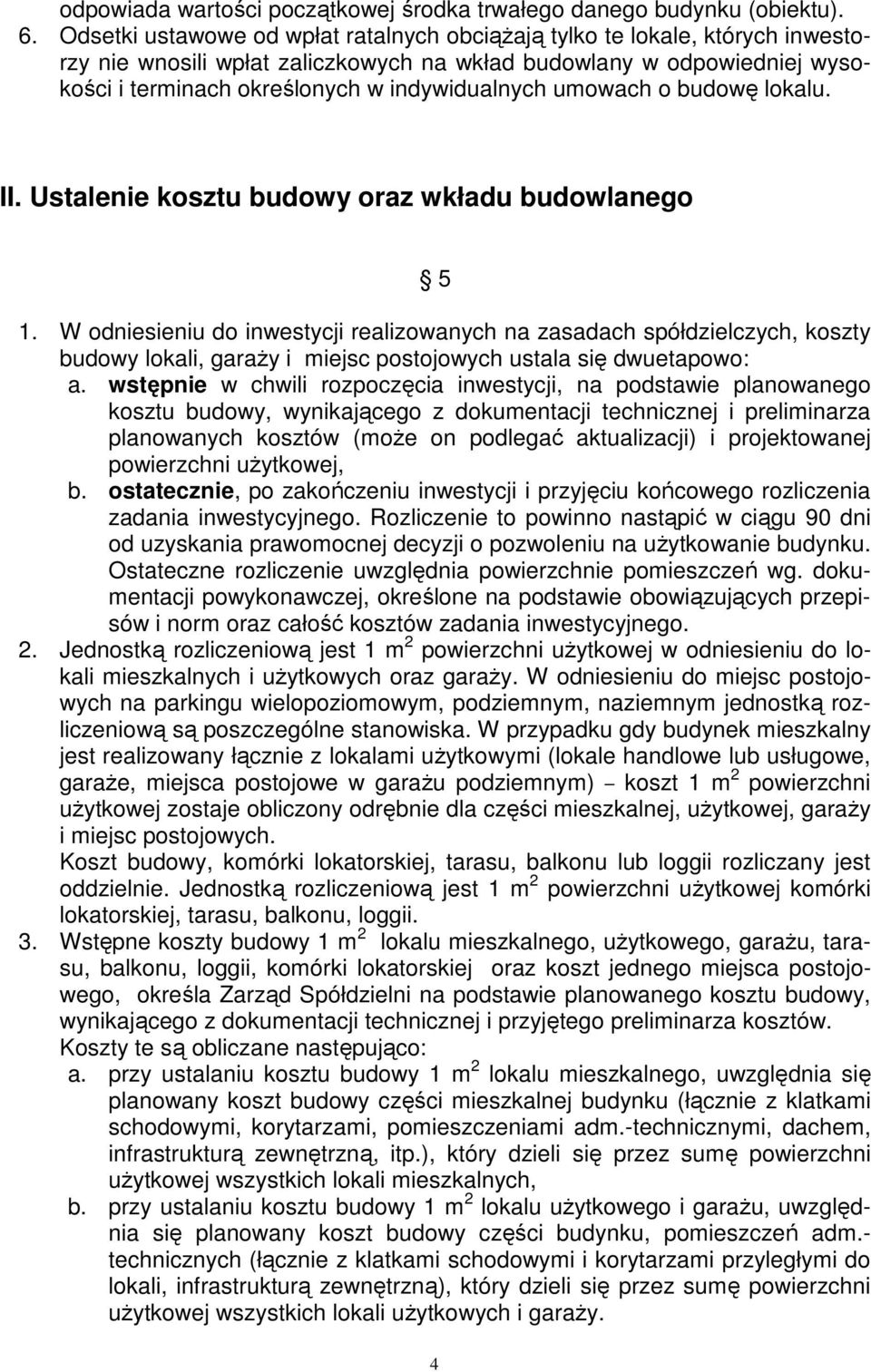 umowach o budowę lokalu. II. Ustalenie kosztu budowy oraz wkładu budowlanego 5 1.