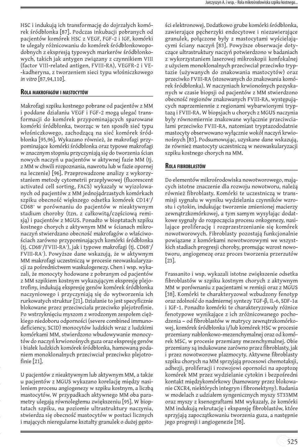 antygen związany z czynnikiem VIII (factor VIII-related antigen, FVIII-RA), VEGFR-2 i VE- -kadheryna, z tworzeniem sieci typu włośniczkowego in vitro [87,94,110].