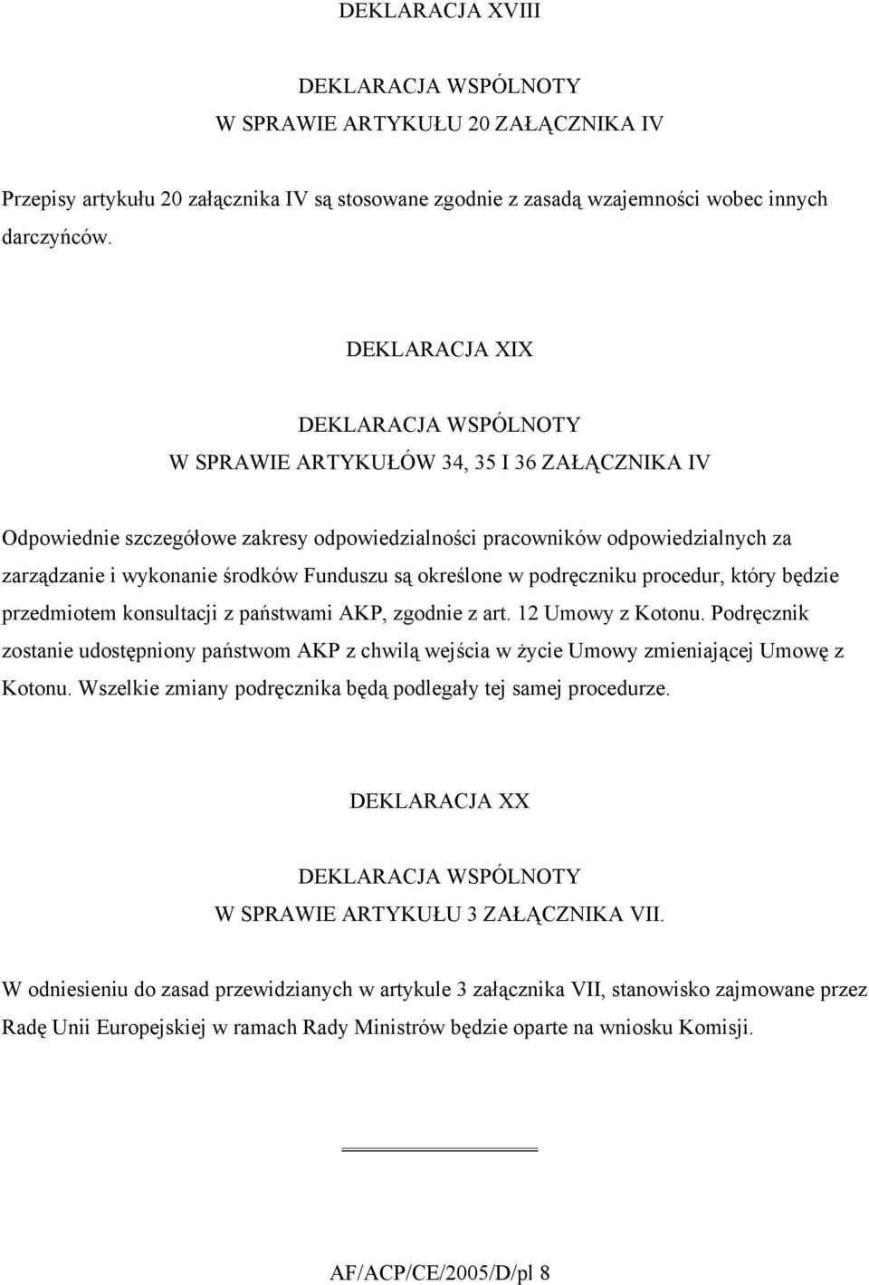 podręczniku procedur, który będzie przedmiotem konsultacji z państwami AKP, zgodnie z art. 12 Umowy z Kotonu.