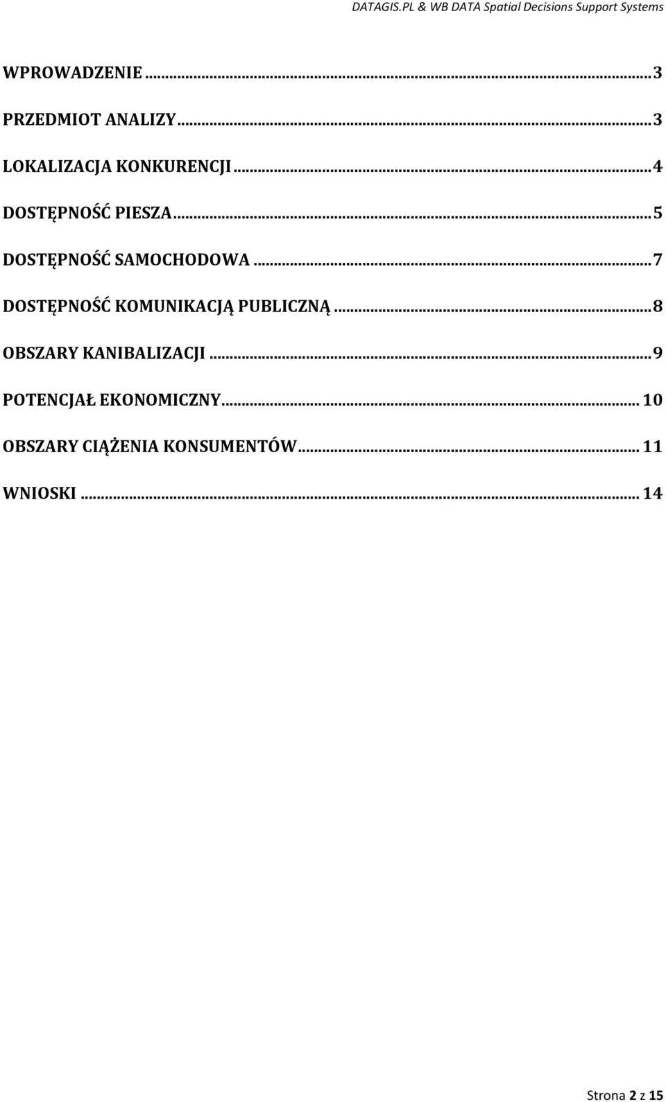 .. 7 DOSTĘPNOŚĆ KOMUNIKACJĄ PUBLICZNĄ... 8 OBSZARY KANIBALIZACJI.