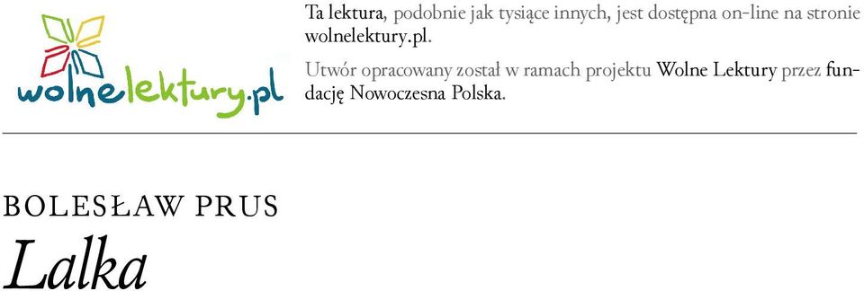 Utwór opracowany został w ramach projektu Wolne