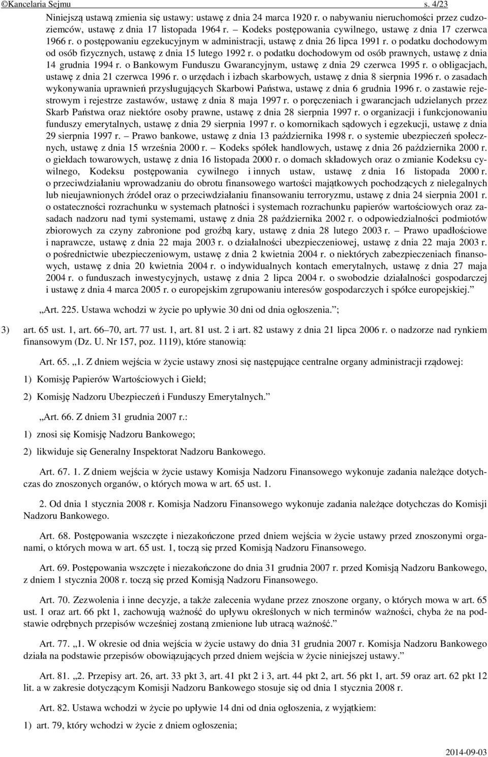 o podatku dochodowym od osób fizycznych, ustawę z dnia 15 lutego 1992 r. o podatku dochodowym od osób prawnych, ustawę z dnia 14 grudnia 1994 r.