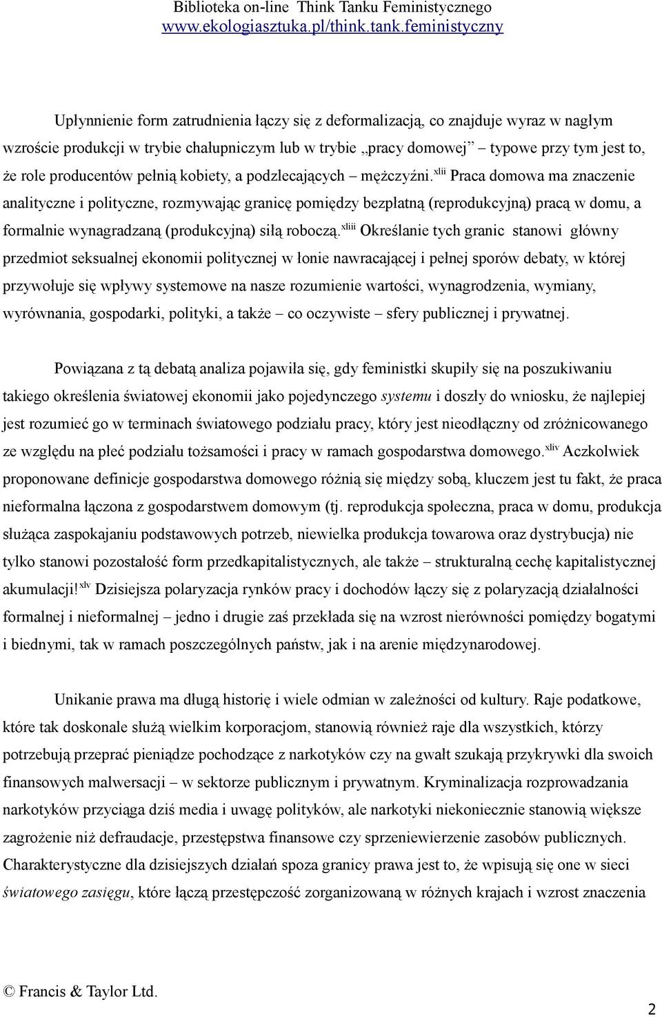 xlii Praca domowa ma znaczenie analityczne i polityczne, rozmywając granicę pomiędzy bezpłatną (reprodukcyjną) pracą w domu, a formalnie wynagradzaną (produkcyjną) siłą roboczą.