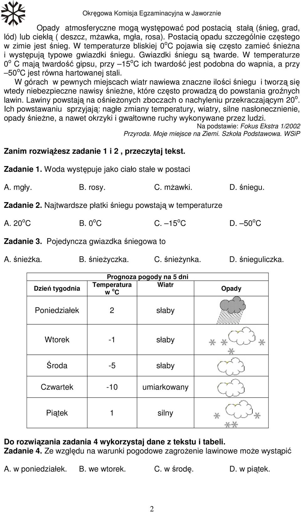 W temperaturze 0 o C mają twardość gipsu, przy 15 o C ich twardość jest podobna do wapnia, a przy 50 o C jest równa hartowanej stali.