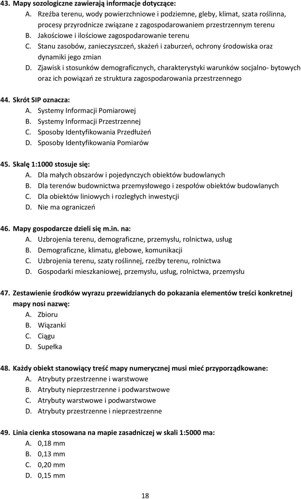 Jakościowe i ilościowe zagospodarowanie terenu C. Stanu zasobów, zanieczyszczeń, skażeń i zaburzeń, ochrony środowiska oraz dynamiki jego zmian D.