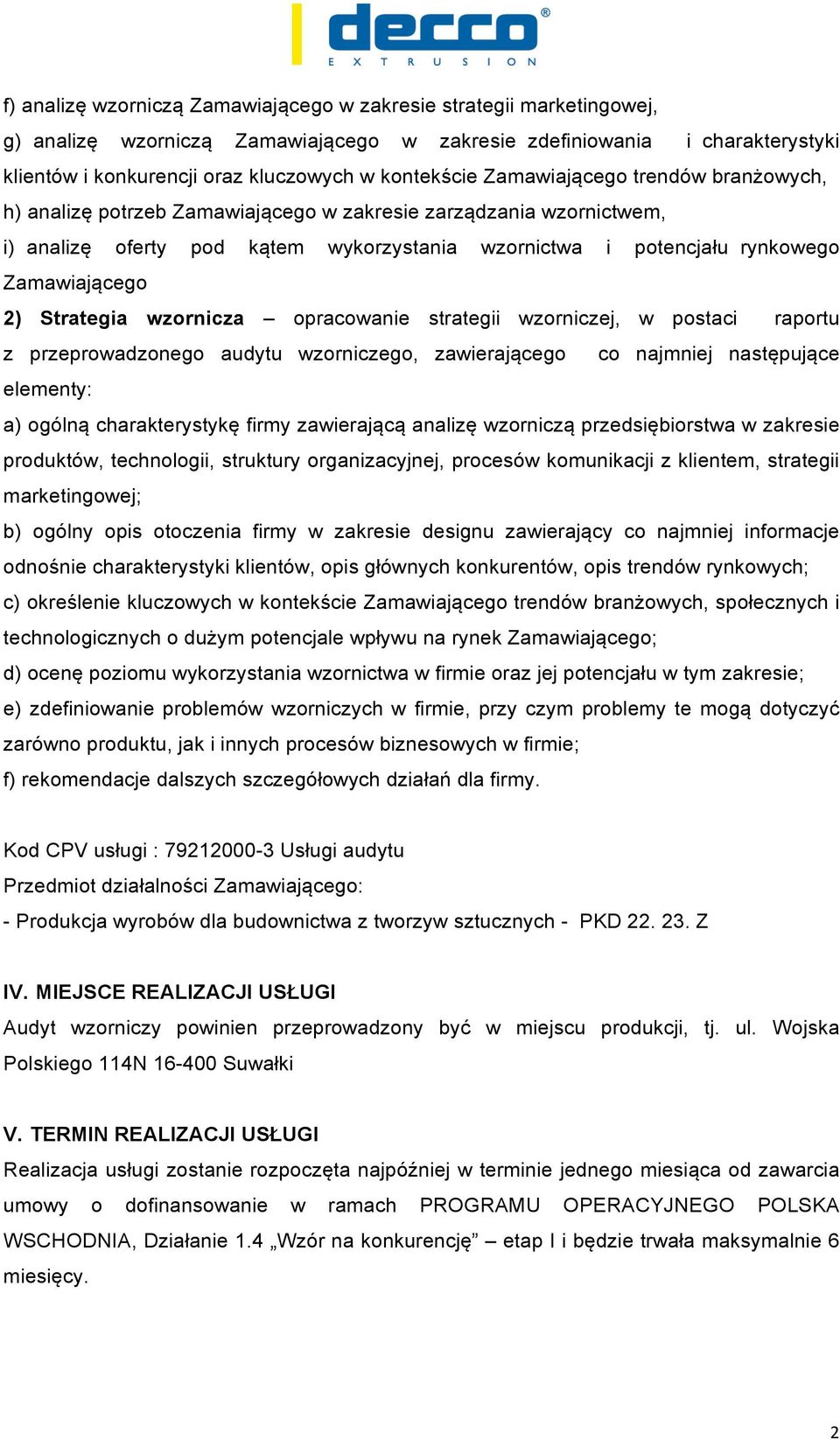 Zamawiającego 2) Strategia wzornicza opracowanie strategii wzorniczej, w postaci raportu z przeprowadzonego audytu wzorniczego, zawierającego co najmniej następujące elementy: a) ogólną