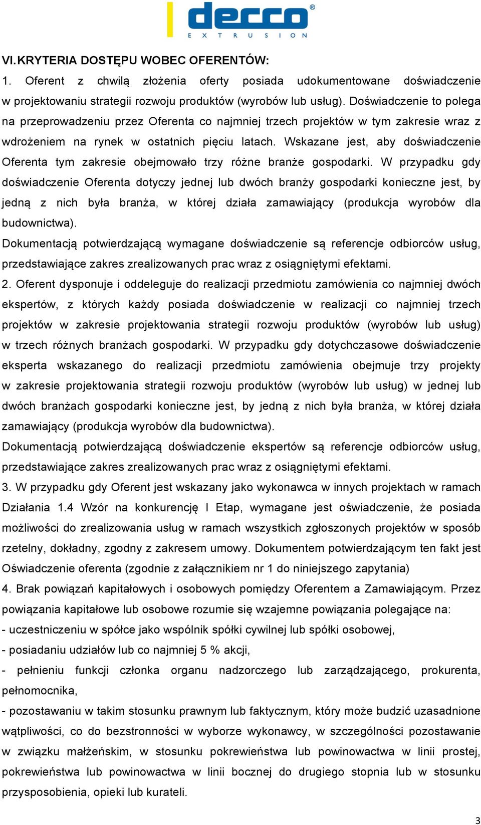 Wskazane jest, aby doświadczenie Oferenta tym zakresie obejmowało trzy różne branże gospodarki.