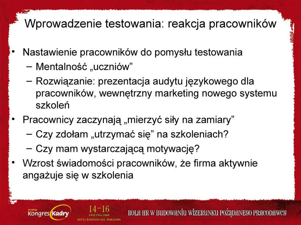 systemu szkoleń Pracownicy zaczynają mierzyć siły na zamiary Czy zdołam utrzymać się na szkoleniach?