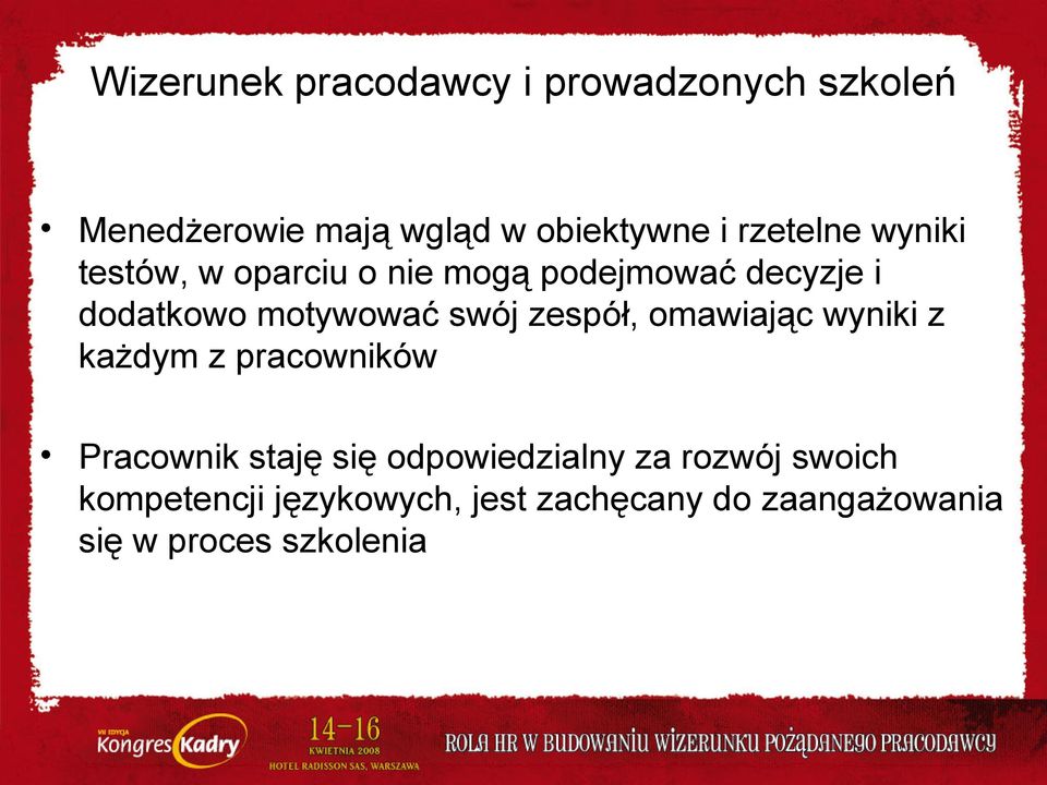 swój zespół, omawiając wyniki z każdym z pracowników Pracownik staję się odpowiedzialny