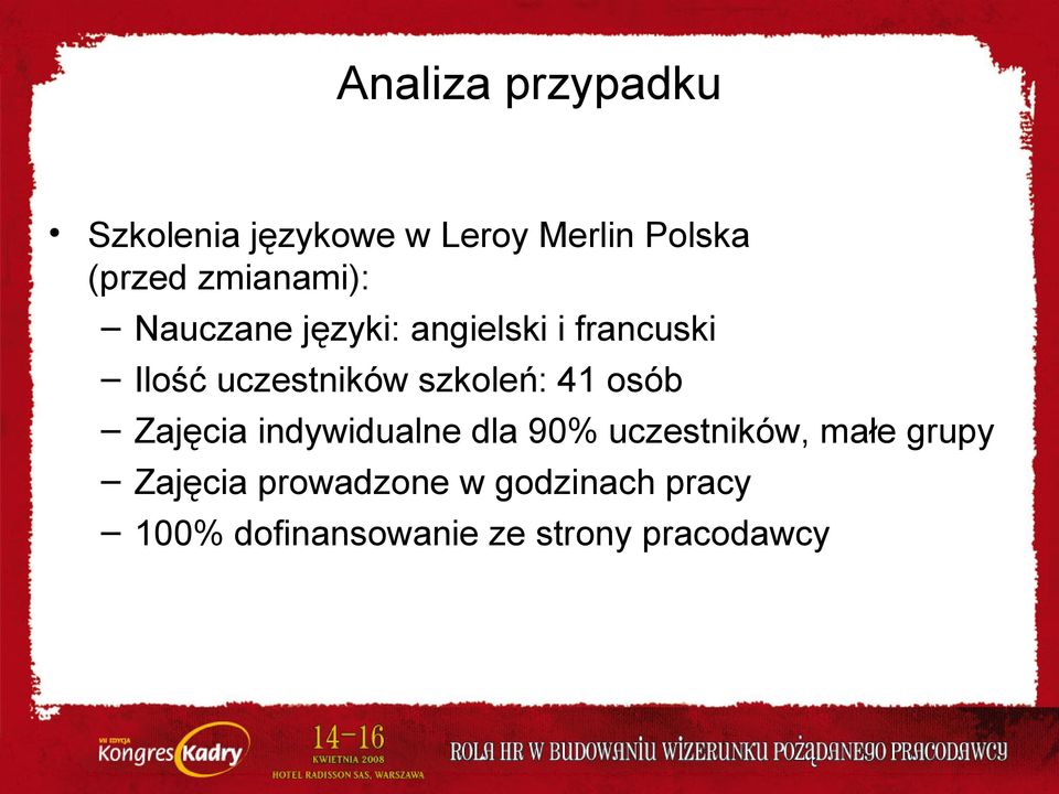 szkoleń: 41 osób Zajęcia indywidualne dla 90% uczestników, małe grupy