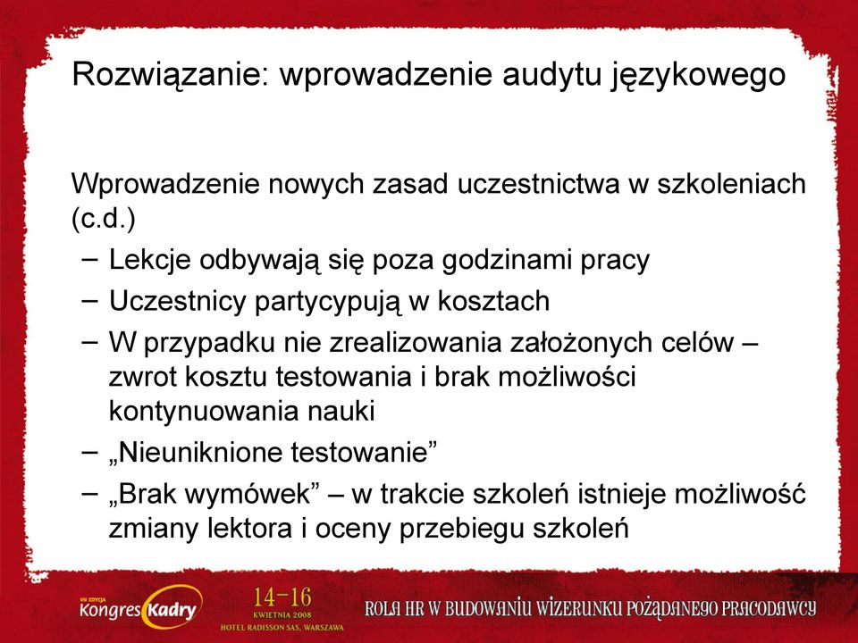 zrealizowania założonych celów zwrot kosztu testowania i brak możliwości kontynuowania nauki