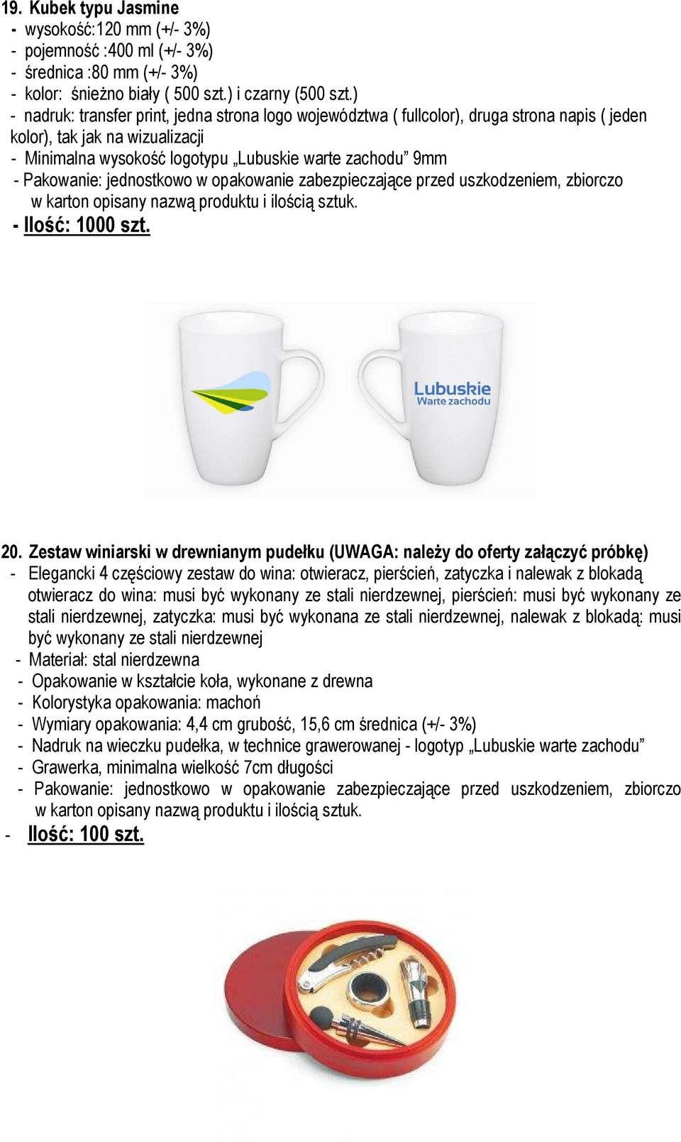 Zestaw winiarski w drewnianym pudełku (UWAGA: naleŝy do oferty załączyć próbkę) - Elegancki 4 częściowy zestaw do wina: otwieracz, pierścień, zatyczka i nalewak z blokadą otwieracz do wina: musi być