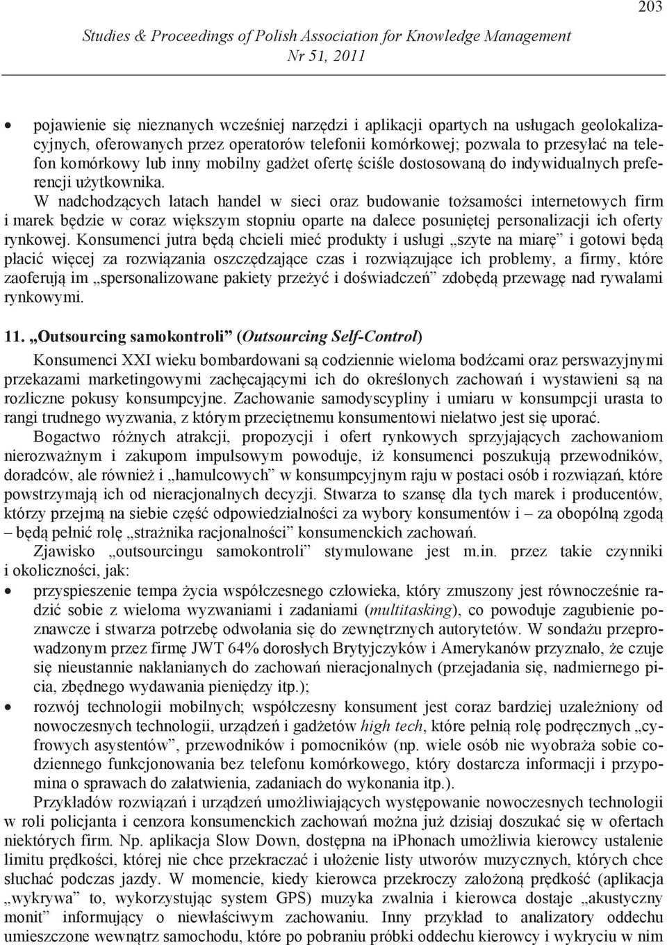 W nadchodz cych latach handel w sieci oraz budowanie to samo ci internetowych firm i marek b dzie w coraz wi kszym stopniu oparte na dalece posuni tej personalizacji ich oferty rynkowej.