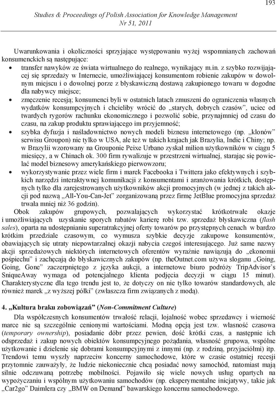 z szybko rozwijaj cej si sprzeda y w Internecie, umo liwiaj cej konsumentom robienie zakupów w dowolnym miejscu i o dowolnej porze z błyskawiczn dostaw zakupionego towaru w dogodne dla nabywcy