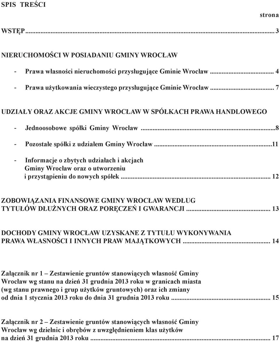 ..11 - Informacje o zbytych udziałach i akcjach Gminy Wrocław oraz o utworzeniu i przystąpieniu do nowych spółek.