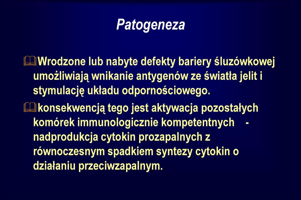 konsekwencją tego jest aktywacja pozostałych komórek immunologicznie kompetentnych