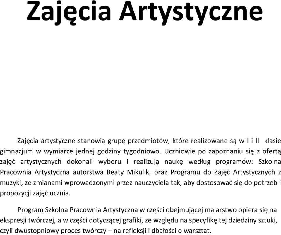 do Zajęd Artystycznych z muzyki, ze zmianami wprowadzonymi przez nauczyciela tak, aby dostosowad się do potrzeb i propozycji zajęd ucznia.