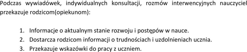 Informacje o aktualnym stanie rozwoju i postępów w nauce. 2.