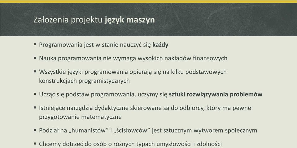 programowania, uczymy się sztuki rozwiązywania problemów Istniejące narzędzia dydaktyczne skierowane są do odbiorcy, który ma pewne