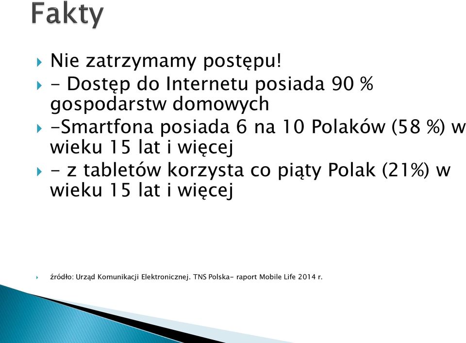 posiada 6 na 10 Polaków (58 %) w wieku 15 lat i więcej - z tabletów