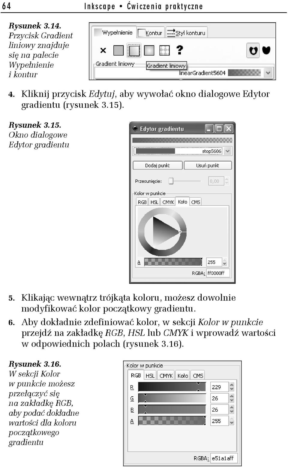 Klikając wewnątrz trójkąta koloru, możesz dowolnie modyfikować kolor początkowy gradientu. 6.