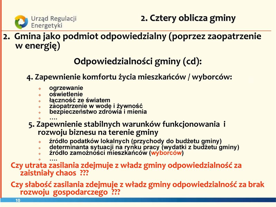 Zapewnienie stabilnych warunków funkcjonowania i rozwoju biznesu na terenie gminy źródło podatków lokalnych (przychody do budżetu gminy) determinanta sytuacji na rynku pracy