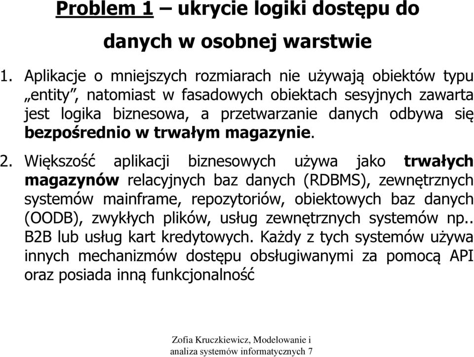 danych odbywa się bezpośrednio w trwałym magazynie. 2.