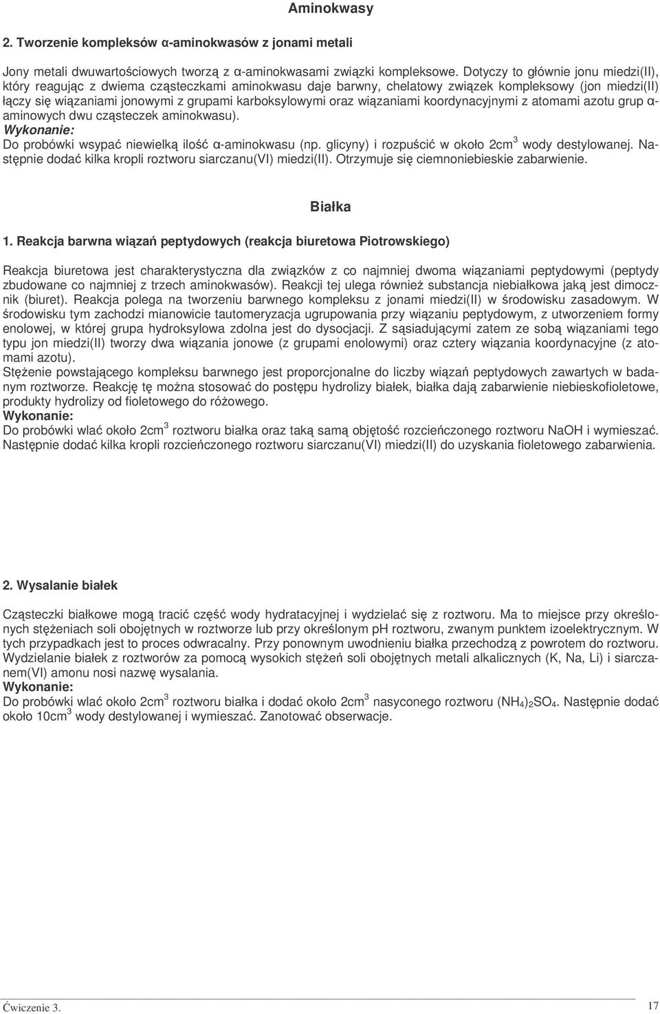 wizaniami koordynacyjnymi z atomami azotu grup - aminowych dwu czsteczek aminokwasu). Do probówki wsypa niewielk ilo -aminokwasu (np. glicyny) i rozpuci w około 2cm 3 wody destylowanej.