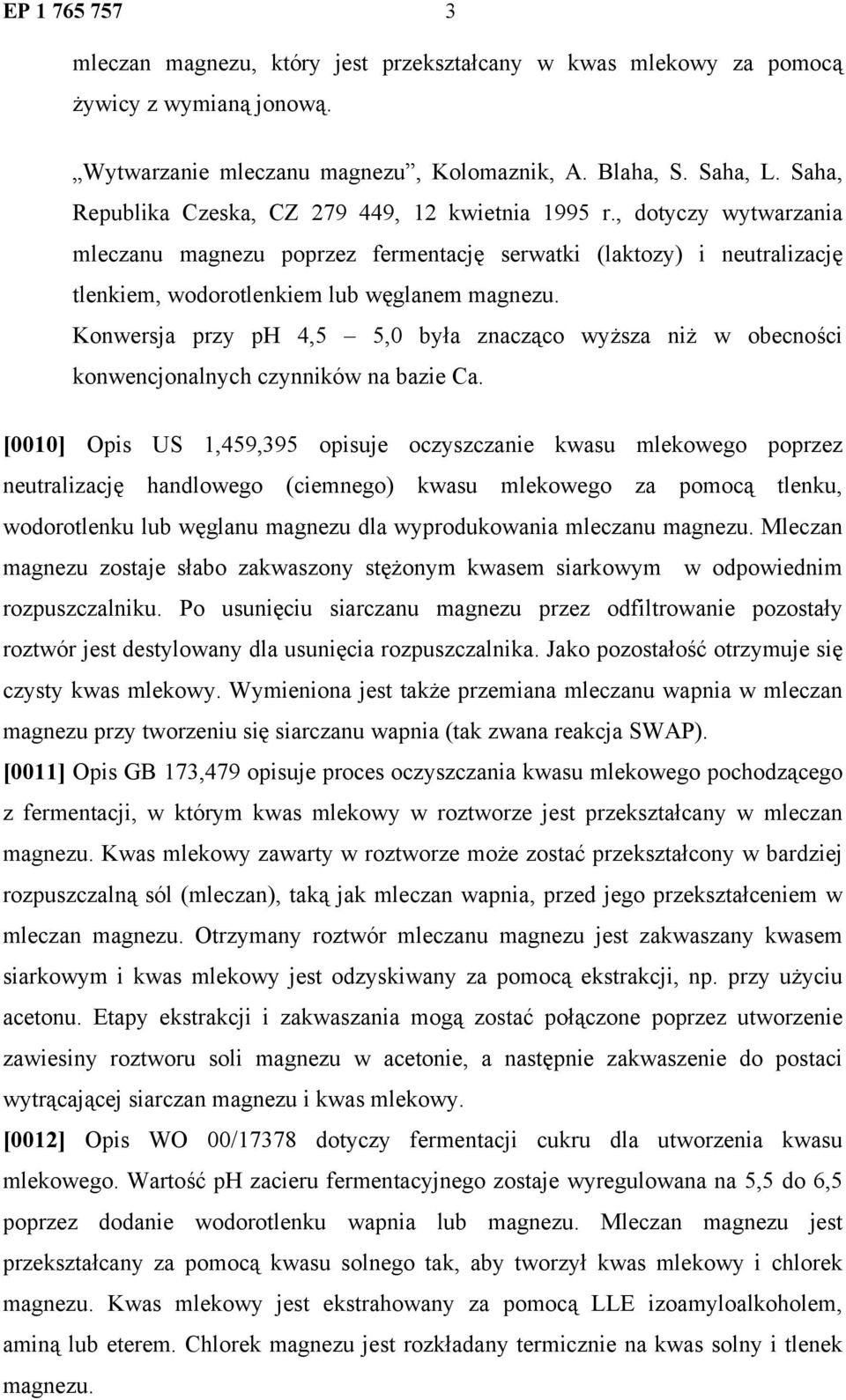 Konwersja przy ph 4,5 5,0 była znacząco wyższa niż w obecności konwencjonalnych czynników na bazie Ca.