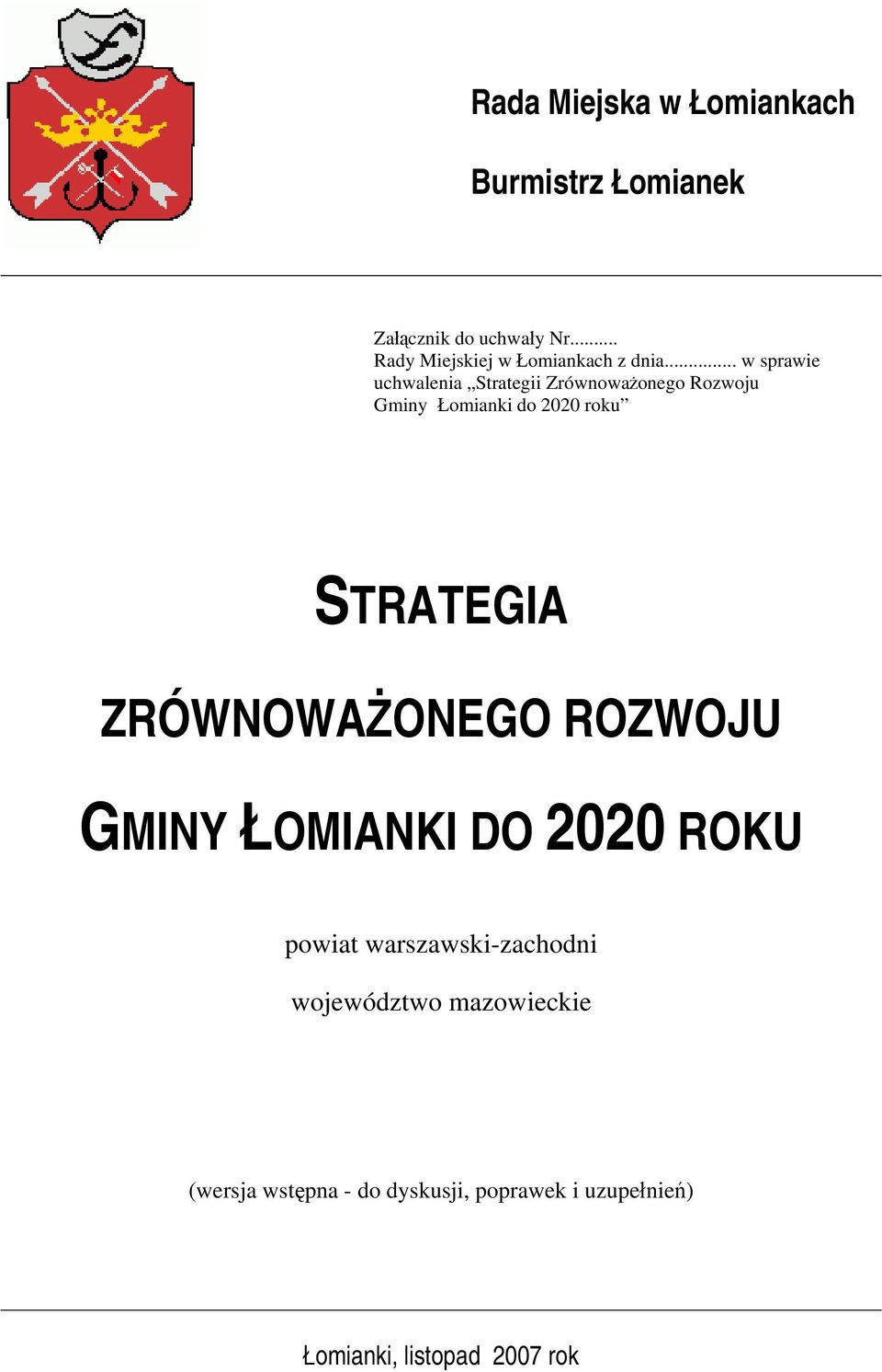 .. w sprawie uchwalenia Strategii Zrównoważonego Rozwoju Gminy Łomianki do 2020 roku STRATEGIA